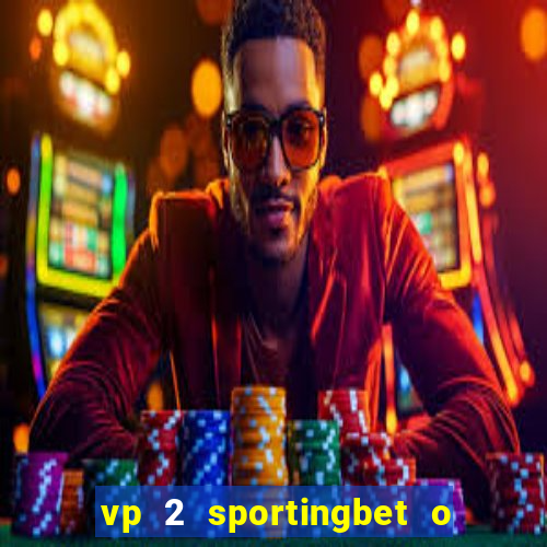 vp 2 sportingbet o que significa